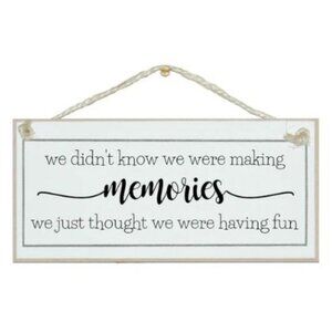 Crafty Clara - "We Didnt Know We Were Making Memories" Made with MDF Hanging Sig